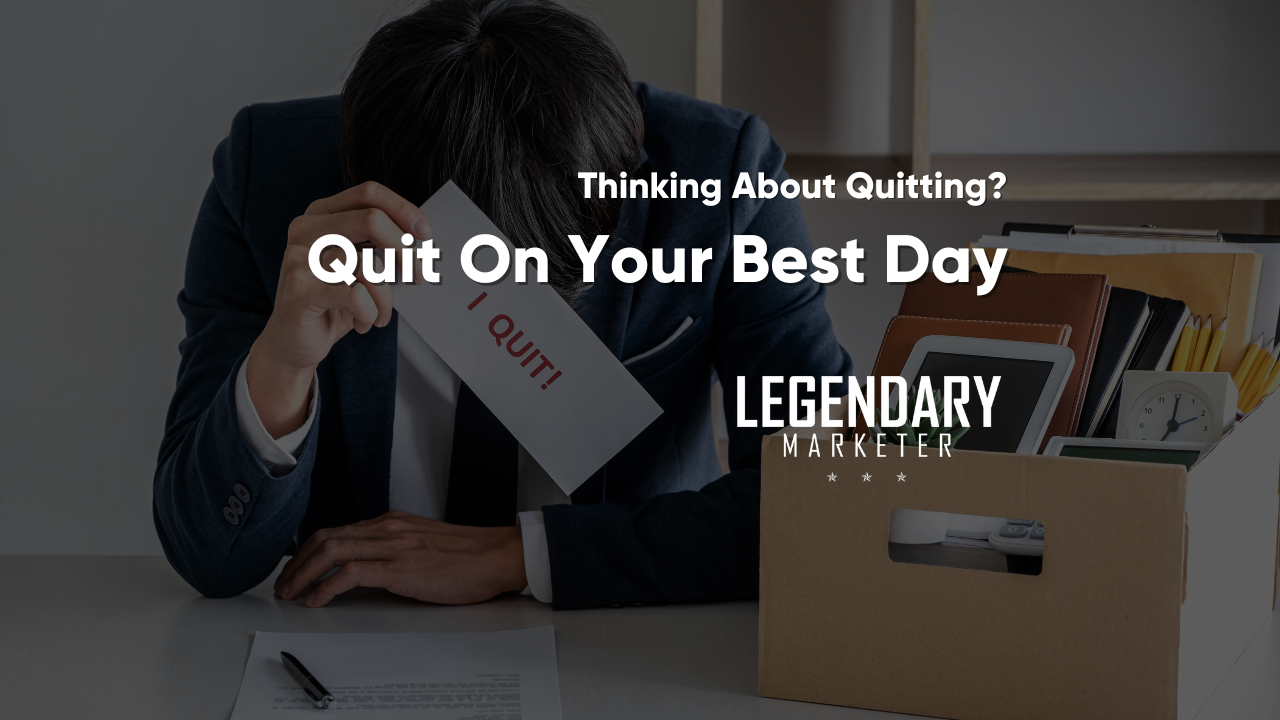 Quit on your best day as an entrepreneur